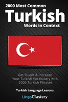 2000 Cele mai comune cuvinte turcești în context: Deveniți fluent și creșteți-vă vocabularul turcesc cu 2000 de fraze turcești - 2000 Most Common Turkish Words in Context: Get Fluent & Increase Your Turkish Vocabulary with 2000 Turkish Phrases