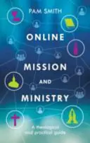 Misiune și slujire online: Un ghid teologic și practic - Online Mission and Ministry: A Theological and Practical Guide