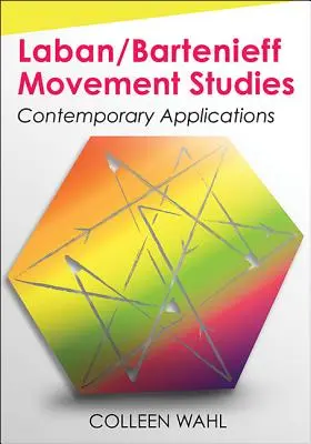 Laban/Bartenieff Movement Studies: Aplicații contemporane - Laban/Bartenieff Movement Studies: Contemporary Applications