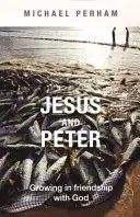 Iisus și Petru - Creșterea în prietenia cu Dumnezeu - Jesus and Peter - Growing in Friendship with God