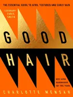 Good Hair: Ghidul esențial pentru părul afro, texturat și creț - Good Hair: The Essential Guide to Afro, Textured and Curly Hair