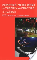 Christian Youth Work in Theory and Practice: Un manual - Christian Youth Work in Theory and Practice: A Handbook