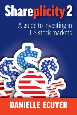 Shareplicity 2: Un ghid de investiții pe piețele bursiere din SUA - Shareplicity 2: A guide to investing in US stock markets