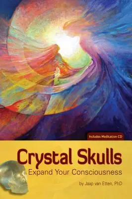 Cranii de cristal: Extinde-ți conștiința [Cu CD (audio)] - Crystal Skulls: Expand Your Consciousness [With CD (Audio)]