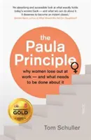 Paula Principle - de ce pierd femeile la locul de muncă - și ce trebuie făcut în această privință - Paula Principle - why women lose out at work - and what needs to be done about it