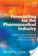 Previziuni pentru industria farmaceutică - Modele de previziuni pentru produse noi și pe piață și modul de utilizare a acestora - Forecasting for the Pharmaceutical Industry - Models for New Product and In-Market Forecasting and How to Use Them