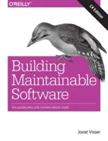 Building Maintainable Software, C# Edition: Ten Guidelines for Future-Proof Code (Zece linii directoare pentru un cod pregătit pentru viitor) - Building Maintainable Software, C# Edition: Ten Guidelines for Future-Proof Code