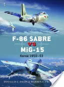 F-86 Sabre Vs Mig-15: Coreea 1950-53 - F-86 Sabre Vs Mig-15: Korea 1950-53