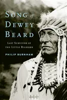 Cântecul lui Dewey Beard: Ultimul supraviețuitor de la Little Bighorn - Song of Dewey Beard: Last Survivor of the Little Bighorn