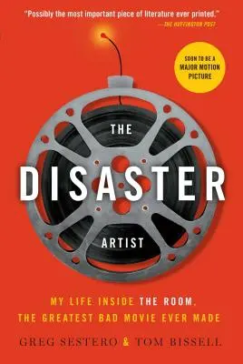 The Disaster Artist: Viața mea în interiorul camerei, cel mai bun film prost făcut vreodată - The Disaster Artist: My Life Inside the Room, the Greatest Bad Movie Ever Made