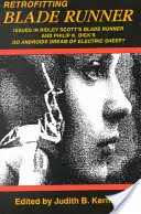 Retrofitting Blade Runner: Issues in Ridley Scott's Blade Runner and Phillip K. Dick's Do Androids Dream of Electric Sheep?