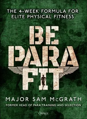Be Para Fit: Formula de 4 săptămâni pentru o condiție fizică de elită - Be Para Fit: The 4-Week Formula for Elite Physical Fitness