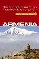 Cultura inteligentă! Armenia: Ghidul esențial pentru obiceiuri și cultură - Culture Smart! Armenia: The Essential Guide to Customs & Culture