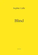 Sophie Calle: Oarbă - Sophie Calle: Blind