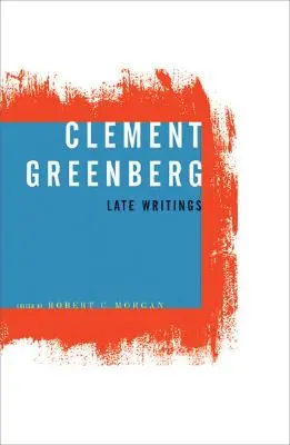 Clement Greenberg, Scrieri târzii - Clement Greenberg, Late Writings