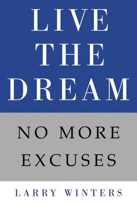 Trăiește-ți visul: Fără alte scuze - Live the Dream: No More Excuses
