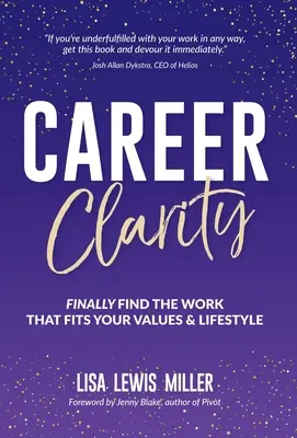 Claritatea carierei: Găsiți în sfârșit munca care se potrivește valorilor și stilului dvs. de viață - Career Clarity: Finally Find the Work That Fits Your Values and Your Lifestyle