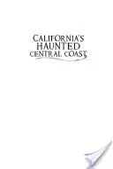 Coasta centrală bântuită a Californiei - California's Haunted Central Coast