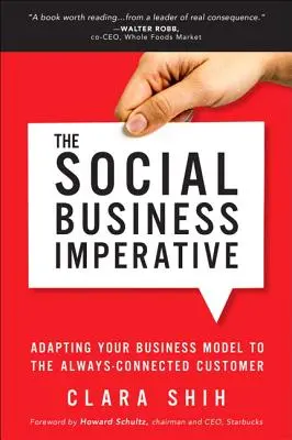 Imperativul afacerilor sociale: Adaptarea modelului dvs. de afaceri la clientul mereu conectat - The Social Business Imperative: Adapting Your Business Model to the Always-Connected Customer