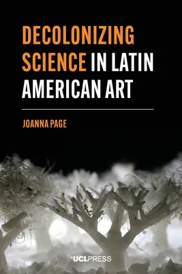Decolonizarea științei în arta latino-americană - Decolonizing Science in Latin American Art