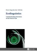 Ecolingvistică: Procese de comunicare la confluența vieții - Ecolinguistics: Communication Processes at the Seam of Life