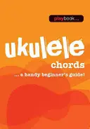 Cartea de joc - Acorduri Ukulele: A Handy Beginner's Guide! - Playbook - Ukulele Chords: A Handy Beginner's Guide!