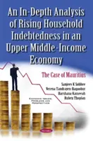 Analiza aprofundată a creșterii îndatorării gospodăriilor într-o economie cu venituri medii superioare - cazul Mauritius - In-Depth Analysis of Rising Household Indebtedness in an Upper Middle-Income Economy - The Case of Mauritius