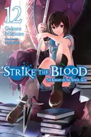Strike the Blood, Vol. 12 (Light Novel): The Knight of the Sinful God (Cavalerul zeului păcătos) - Strike the Blood, Vol. 12 (Light Novel): The Knight of the Sinful God
