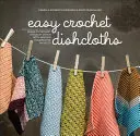 Farfurii de vase croșetate ușor: Învață să croșetezi punct cu punct cu proiecte moderne Stashbuster - Easy Crochet Dishcloths: Learn to Crochet Stitch by Stitch with Modern Stashbuster Projects