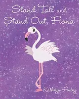 Rămâi înaltă și ieși în evidență, Fiona - Stand Tall and Stand Out, Fiona