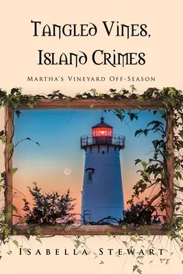 Tangled Vines, Island Crimes: Martha's Vineyard în afara sezonului - Tangled Vines, Island Crimes: Martha's Vineyard Off-Season