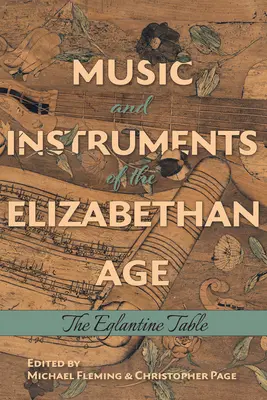 Muzica și instrumentele epocii elisabetane: The Eglantine Table - Music and Instruments of the Elizabethan Age: The Eglantine Table