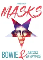 Masks: Bowie și artiștii artificiului - Masks: Bowie & Artists of Artifice