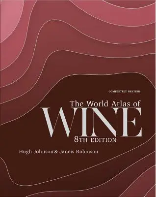 Atlasul mondial al vinului, ediția a 8-a - The World Atlas of Wine 8th Edition