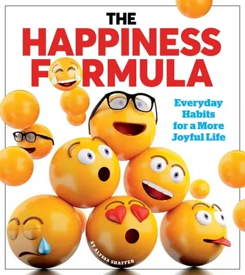 Formula fericirii: Obiceiuri simple pentru o viață mai veselă - The Happiness Formula: Simple Habits for a More Joyful Life