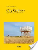City Quitters: O explorare a vieții post-urbane - City Quitters: An Exploration of Post-Urban Life