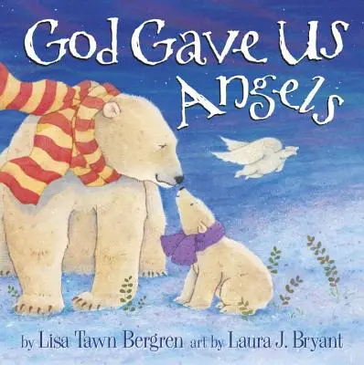 God Gave Us Angels: O carte ilustrată - God Gave Us Angels: A Picture Book