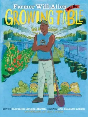Fermierul Will Allen și masa de creștere - Farmer Will Allen and the Growing Table