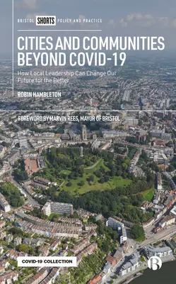 Orașe și comunități dincolo de Covid-19: Cum conducerea locală ne poate schimba viitorul în bine - Cities and Communities Beyond Covid-19: How Local Leadership Can Change Our Future for the Better