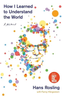 Cum am învățat să înțeleg lumea: A Memoir - How I Learned to Understand the World: A Memoir