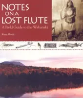 Note pe un flaut pierdut: Un ghid de teren pentru Wabanaki - Notes on a Lost Flute: A Field Guide to the Wabanaki