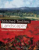 Textile cusute: Peisaje - Stitched Textiles: Landscapes