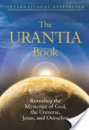 Cartea Urantia: Dezvăluirea misterelor despre Dumnezeu, Univers, Istoria lumii, Iisus și noi înșine - The Urantia Book: Revealing the Mysteries of God, the Universe, World History, Jesus, and Ourselves