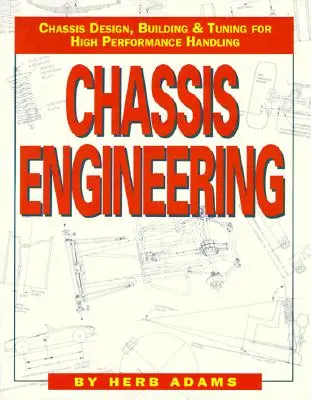 Chassis Engineering: Proiectarea, construcția și reglarea șasiurilor pentru mașini de înaltă performanță - Chassis Engineering: Chassis Design, Building & Tuning for High Performance Cars