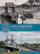 Al 6-lea aeropurtat: Normandia 1944 - 6th Airborne: Normandy 1944