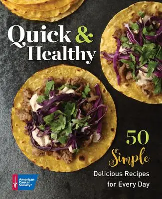 Rapid și sănătos: 50 de rețete simple și delicioase pentru fiecare zi - Quick & Healthy: 50 Simple Delicious Recipes for Every Day