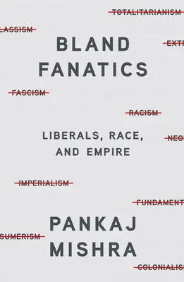 Bland Fanatics: Liberali, rasă și imperiu - Bland Fanatics: Liberals, Race, and Empire