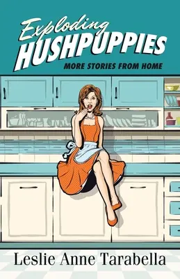 Exploding Hushpuppies: Mai multe povești de acasă - Exploding Hushpuppies: More Stories from Home