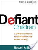 Copii sfidători: Un manual clinic pentru evaluarea și formarea părinților - Defiant Children: A Clinician's Manual for Assessment and Parent Training