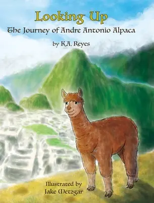 Privind în sus: Călătoria lui Andre Antonio Alpaca - Looking Up: The Journey of Andre Antonio Alpaca